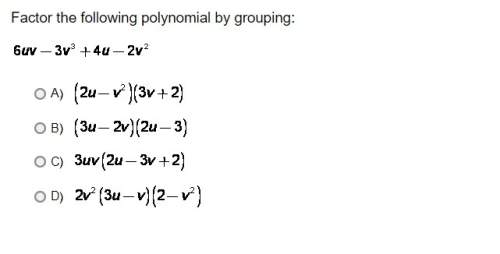 Factor the following polynomial by grouping. ( correct and best explained answer gets br