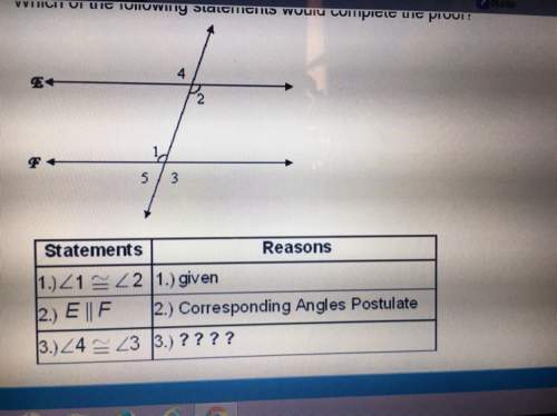 Which of the following statements would complete the proof  a.)alternate exterior angles