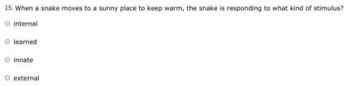 When a snake moves to a sunny place to keep warm, the snake is responding to what kind of stimulus?&lt;
