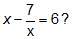 What are the solutions to the equation a. x = –7 and x = 1 b. x = –6 and x = –1