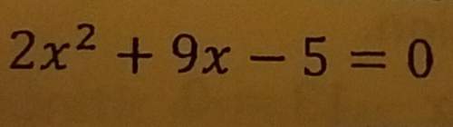 Use the quadratic formula. 2x2+ 9x-5=0