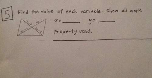Find the value of each variable and show which property is used.
