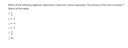 Which of the following algebraic expressions match the verbal expression “the product of five and a