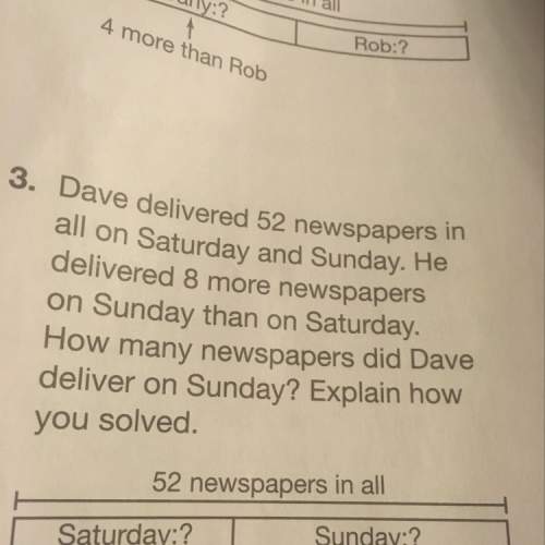 Dave delivered 52 newspapers all in on sunday he delivered 8 more newspapers on sunday than on satur