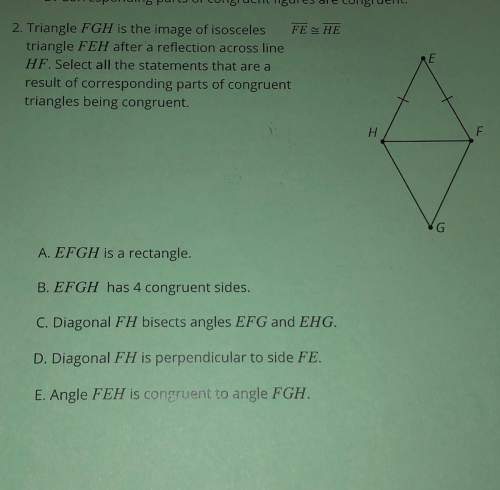 2. triangle fgh is the image of isosceles fe he triangle feh after a reflection across line