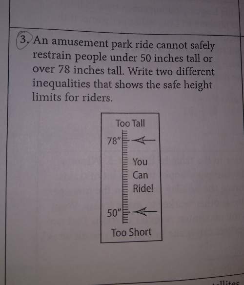 An amusement park ride cannot safely restrain people under 50 in tall or over 78 in tall. write two
