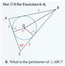 Geometry needed use o for exercises 6-8 6. what is the perimeter of triangle abc&lt;