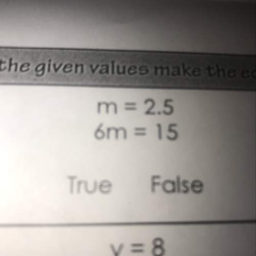 M=2.5 6m=15  is it true or false