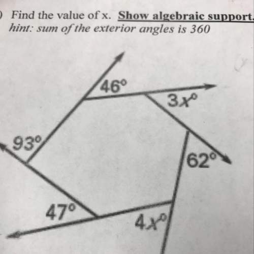B) find the value of x. show algebraic support. hint: sum of the exterior angles is 360