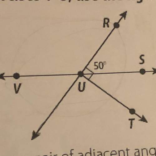 1. name a pair of adjacent angles. explain why they are adjacent. 2. name a pair of comp