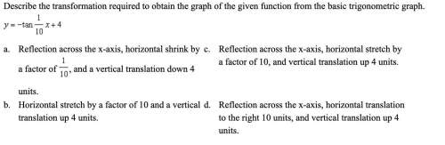 Describe the transformation required to obtain the graph of the given function from the basic trigon