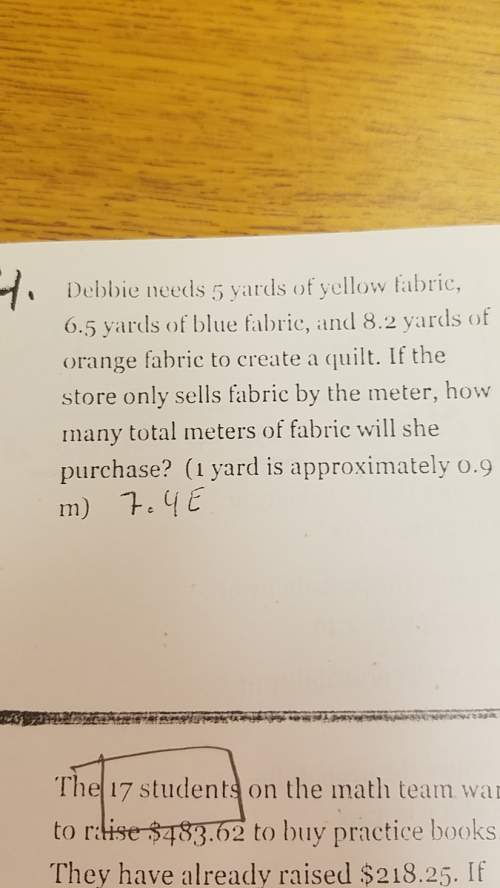 Debbie need 5 yards of yellow fabric ,6.5 yards of blue fabric, and 8.2 of orange fabric to create q