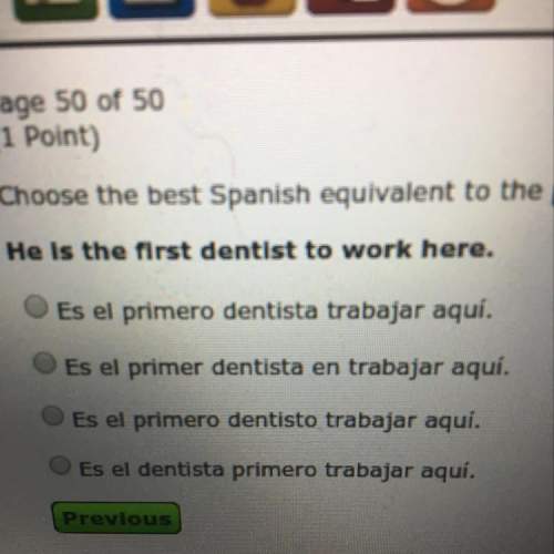 Choose the best spanish equivalent to the phrase “he is the first dentist to work here”