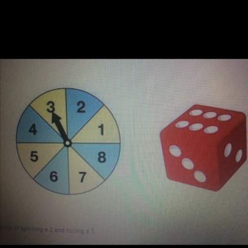 Find the probability of spinning a 2 and rolling a 3. a. 1/14 b. 1/48 c. 1/6