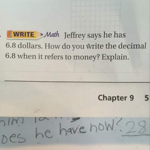 Jeffrey says he has 6.8 dollars .how do you write the decimal 6.8 when it refers to money explain
