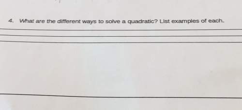 4- what are the different waysto solve a quadratic? list examples of each