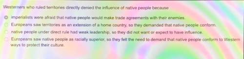 Westerners who ruled territories directly denied the influence of native people because?