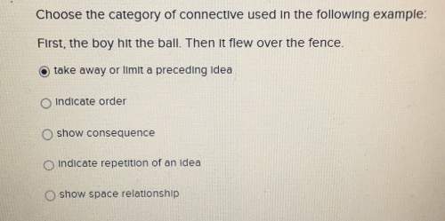 Choose the category of connective used in the following example: first, the boy hit the ball. then i