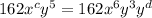 162x^{c}y^{5}=162x^{6}y^{3}y^{d}