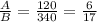 \frac{A}{B}=\frac{120}{340}=\frac{6}{17}