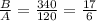 \frac{B}{A}=\frac{340}{120}=\frac{17}{6}