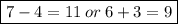 \boxed{7-4=11\:or\:6+3=9}