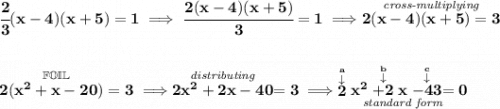 \bf \cfrac{2}{3}(x-4)(x+5)=1\implies \cfrac{2(x-4)(x+5)}{3}=1\implies \stackrel{\textit{cross-multiplying}}{2(x-4)(x+5)=3} \\\\\\ 2(\stackrel{\mathbb{FOIL}}{x^2+x-20})=3\implies \stackrel{\textit{distributing}}{2x^2+2x-40}=3\implies \underset{\textit{standard form}}{\stackrel{\stackrel{a}{\downarrow }}{2}x^2\stackrel{\stackrel{b}{\downarrow }}{+2}x\stackrel{\stackrel{c}{\downarrow }}{-43}=0}