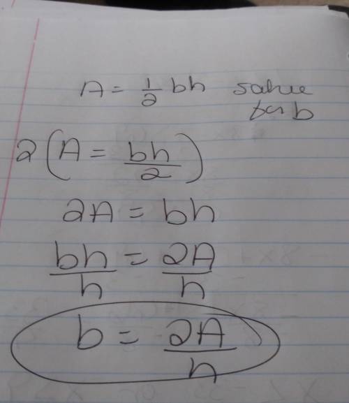 Solve the equation for b:  a= (1/2)(b)(h)