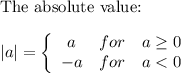 \text{The absolute value:}\\\\|a|=\left\{\begin{array}{ccc}a&for&a\geq0\\-a&for&a