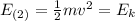 E_{(2)} = \frac{1}{2}mv^2 = E_k