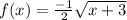 f(x) = \frac{-1}{2} \sqrt{x+3}