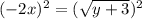 (-2x)^2 = (\sqrt{y+3})^2