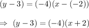 (y-3)=(-4)(x-(-2))\\\\\Rightarrow\ (y-3)=(-4)(x+2)