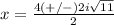x=\frac{4(+/-)2i\sqrt{11}} {2}