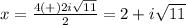 x=\frac{4(+)2i\sqrt{11}}{2}=2+i\sqrt{11}