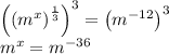 \left(\left(m^{x}\right)^{\frac{1}{3}}\right)^3 = \left(m^{-12}\right)^3 \\ m^x = m^{-36}