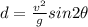 d=\frac{v^2}{g}sin 2\theta