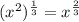 (x^2)^\frac{1}{3}=x^{\frac{2}{3}}
