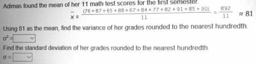 Adimas found the mean of her 11 math test scores for the first semester. x = ≈ 81 using 81 as the me
