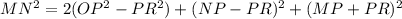 MN^2=2(OP^2-PR^2)+(NP-PR)^2+(MP+PR)^2