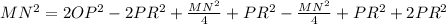 MN^2=2OP^2-2PR^2+\frac{MN^2}{4}+PR^2-\frac{MN^2}{4}+PR^2+2PR^2