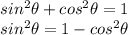 sin^2\theta + cos^2\theta = 1\\sin^2\theta = 1 - cos^2 \theta