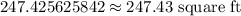 247.425625842\approx 247.43\text { square ft}