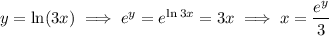 y=\ln(3x)\implies e^y=e^{\ln3x}=3x\implies x=\dfrac{e^y}3