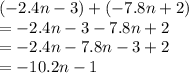 (-2.4n-3)+(-7.8n+2)\\=-2.4n-3-7.8n+2\\=-2.4n-7.8n-3+2\\=-10.2n-1