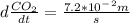 d\frac{CO_2}{dt}=\frac{7.2*10^-^2m}{s}