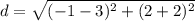 d=\sqrt{(-1-3)^{2}+(2+2)^{2}}