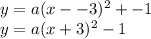 y=a(x--3)^2+-1\\y=a(x+3)^2-1