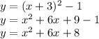 y=(x+3)^2-1\\y=x^2+6x+9-1\\y=x^2+6x+8