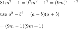 81m^2-1=9^2m^2-1^2=(9m)^2-1^2\\\\\text{use}\ a^2-b^2=(a-b)(a+b)\\\\=(9m-1)(9m+1)